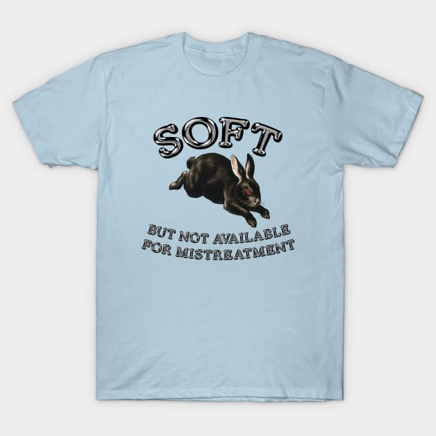 soft but not available for mistreatment black bunny T-Shirt by Dystopianpalace